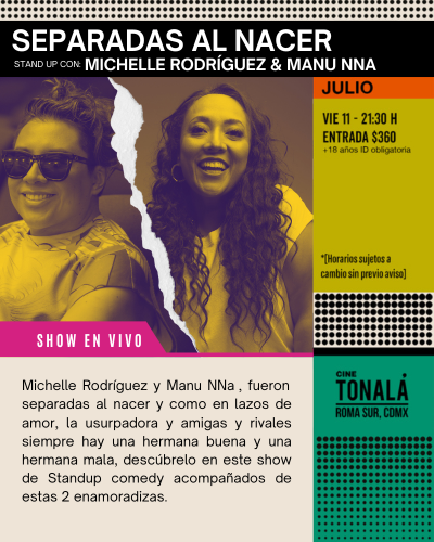 STAND UP: SEPARADAS AL NACER – MICHELLE RODRÍGUEZ & MANU NNA
